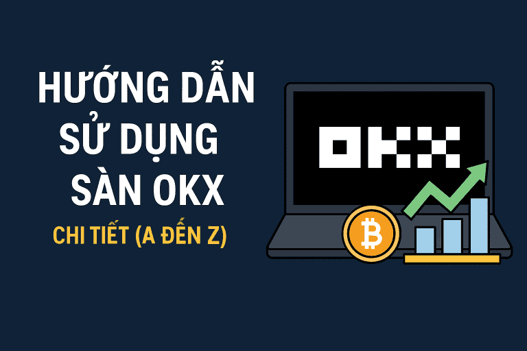 OKX là gì? Hướng dẫn sử dụng sàn OKX
