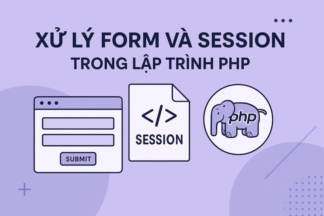 Xử Lý Form Và Session Trong Lập Trình PHP Xử Lý Form Và Session Trong Lập Trình PHP